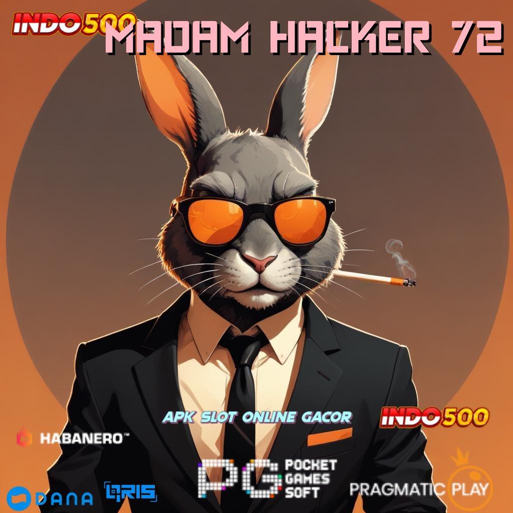 MADAM HACKER 72 🚀 Deposit Linkaja 20 Ribu Download Gratis Apk Slot Maxwin Android iOS