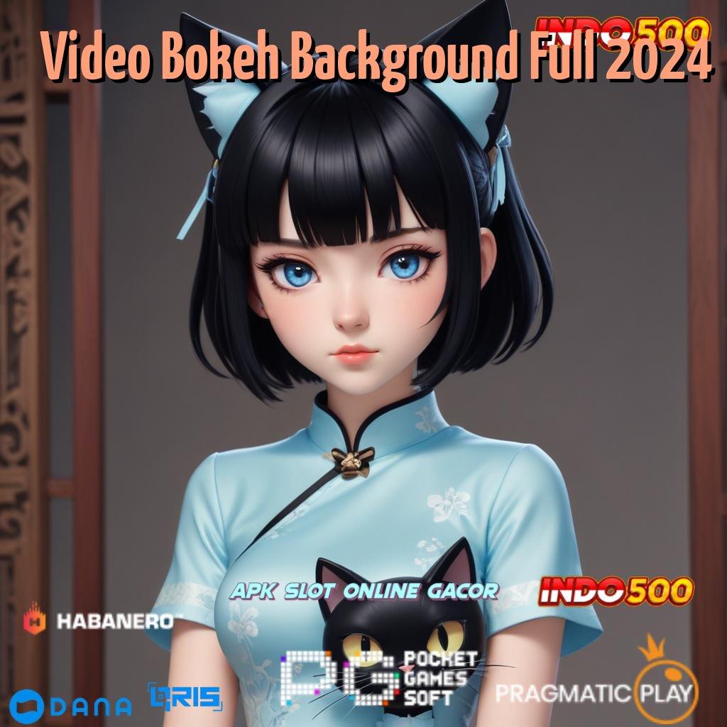 Video Bokeh Background Full 2024