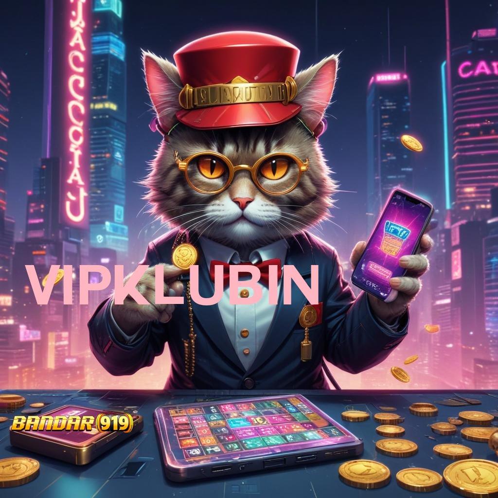 VIPKLUBIN , Super Versi Apk Deposit Kekecewaan Slot