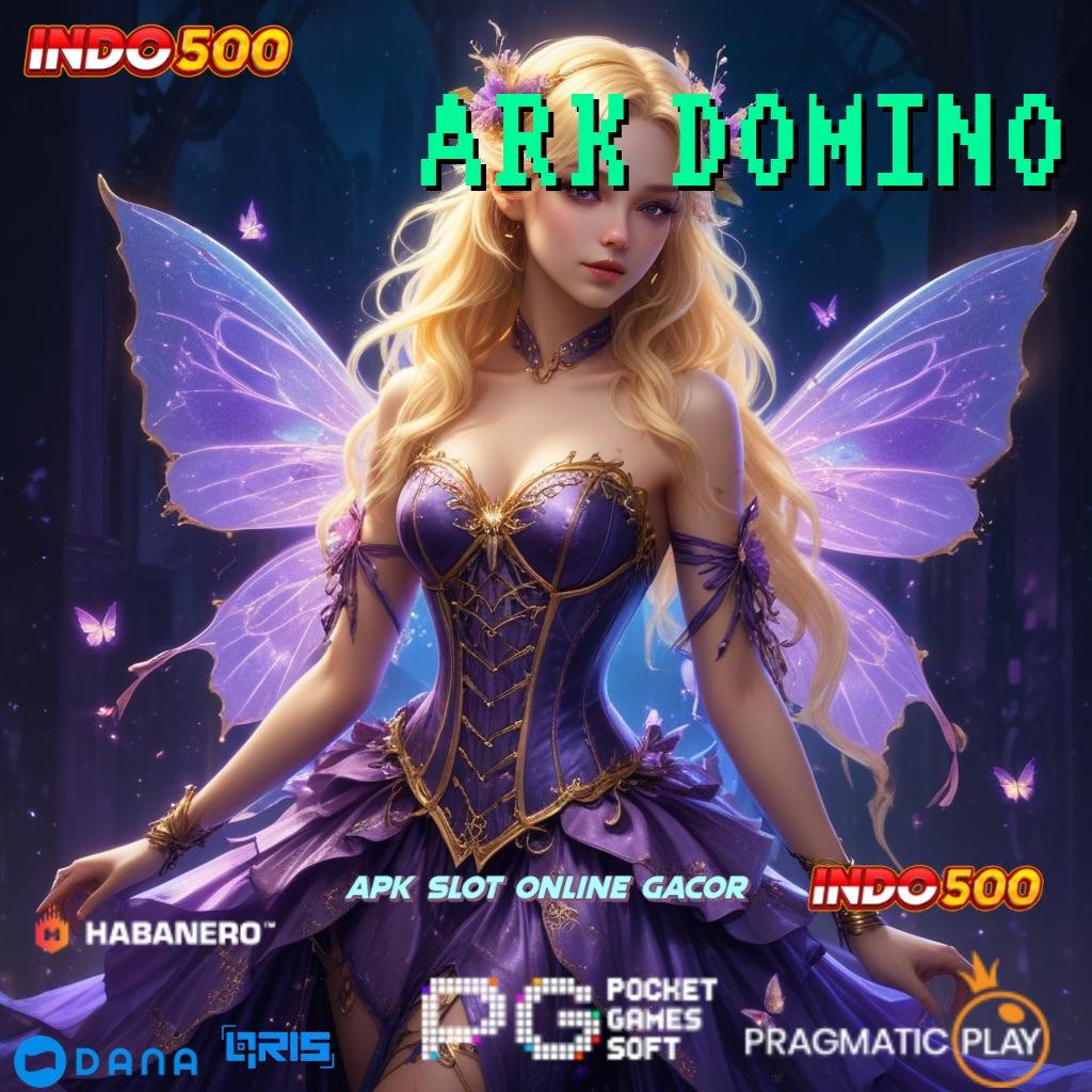 ARK DOMINO 🐉 Proses Unggul Rute Sukses