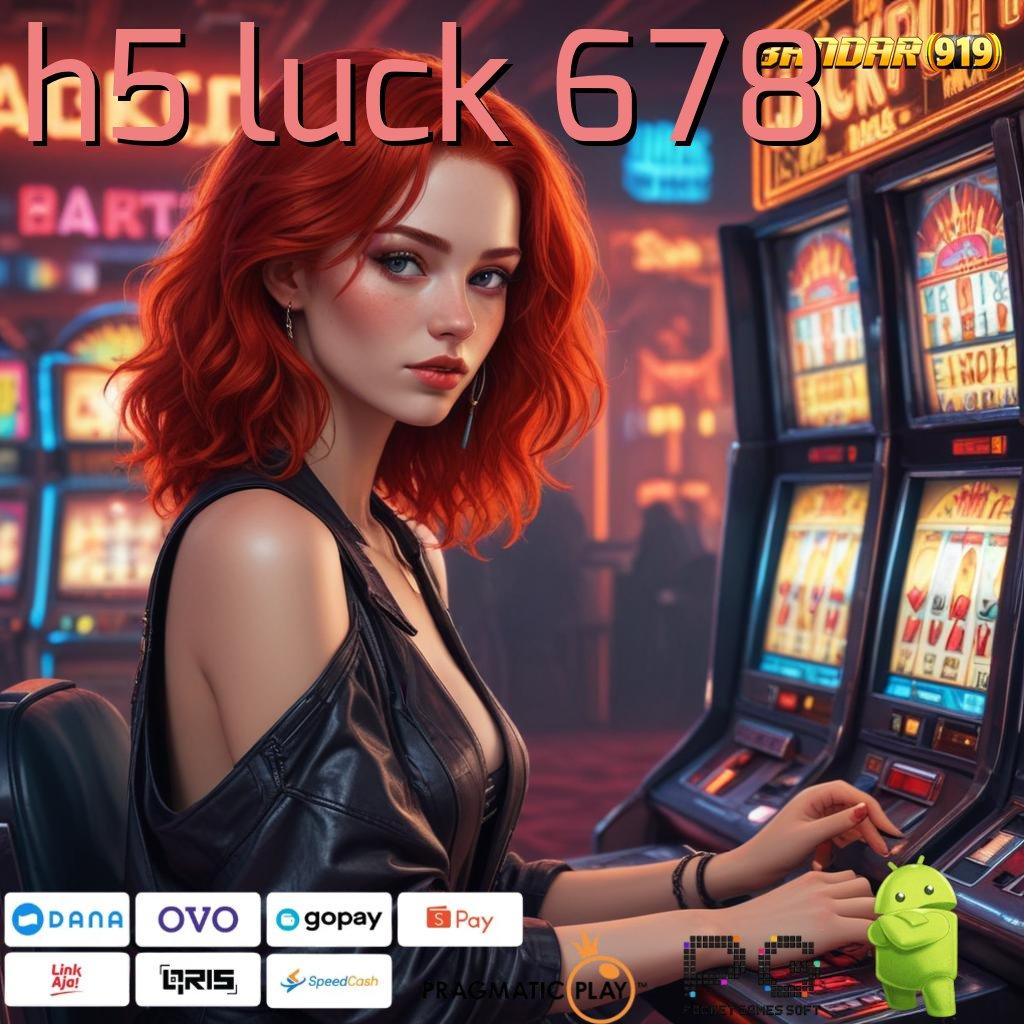 H5 LUCK 678 > (Versi New) Terbaru Android iOS RTP Sarana Operasional