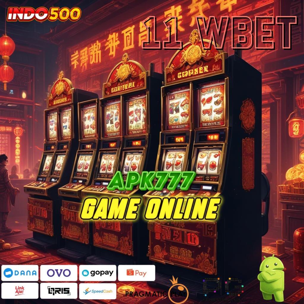 11 WBET Kaya Pasti Join Baru APK Slot Gacor, 2025 Kumpul Duit Terus!