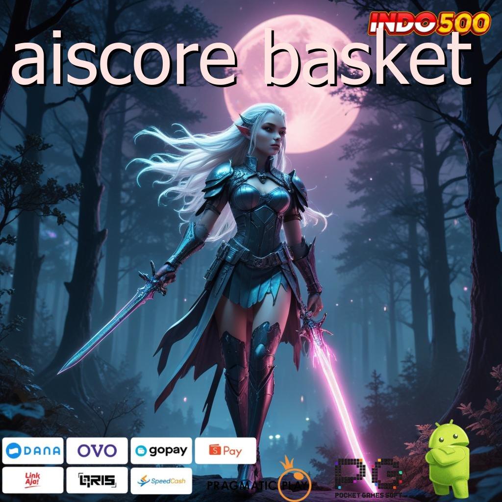 AISCORE BASKET Bonus APK Pembaruan 120