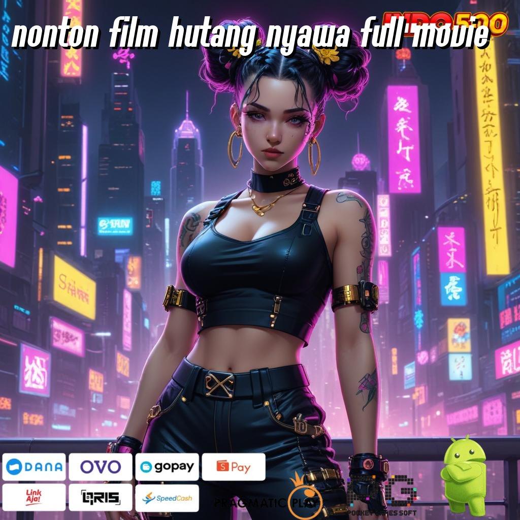 NONTON FILM HUTANG NYAWA FULL MOVIE paling top rtp nusantara