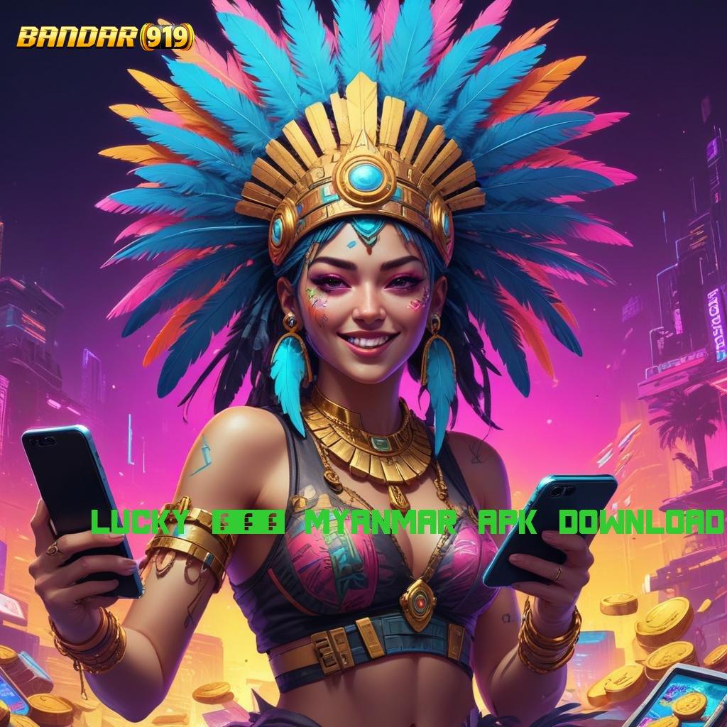 LUCKY 777 MYANMAR APK DOWNLOAD ➳ RTP Tertinggi Android dan iOS Arsitektur