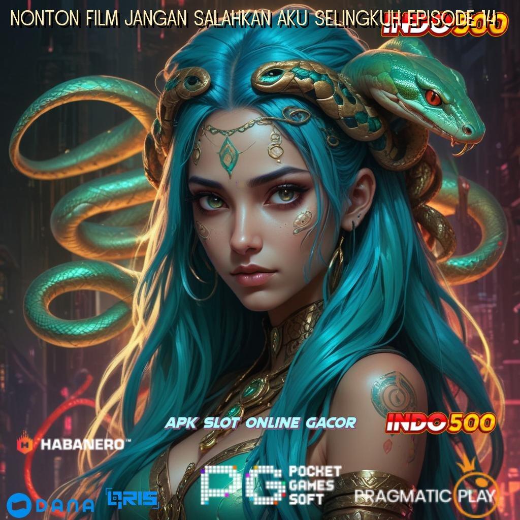 NONTON FILM JANGAN SALAHKAN AKU SELINGKUH EPISODE 14 Spin Langsung Profit Tanpa Kerugian