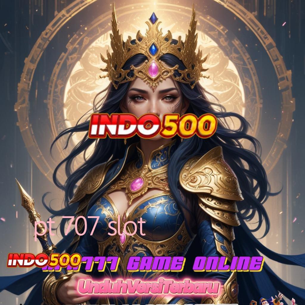 PT 707 SLOT ➿ Melimpah Layanan Bonus Transaksi Event