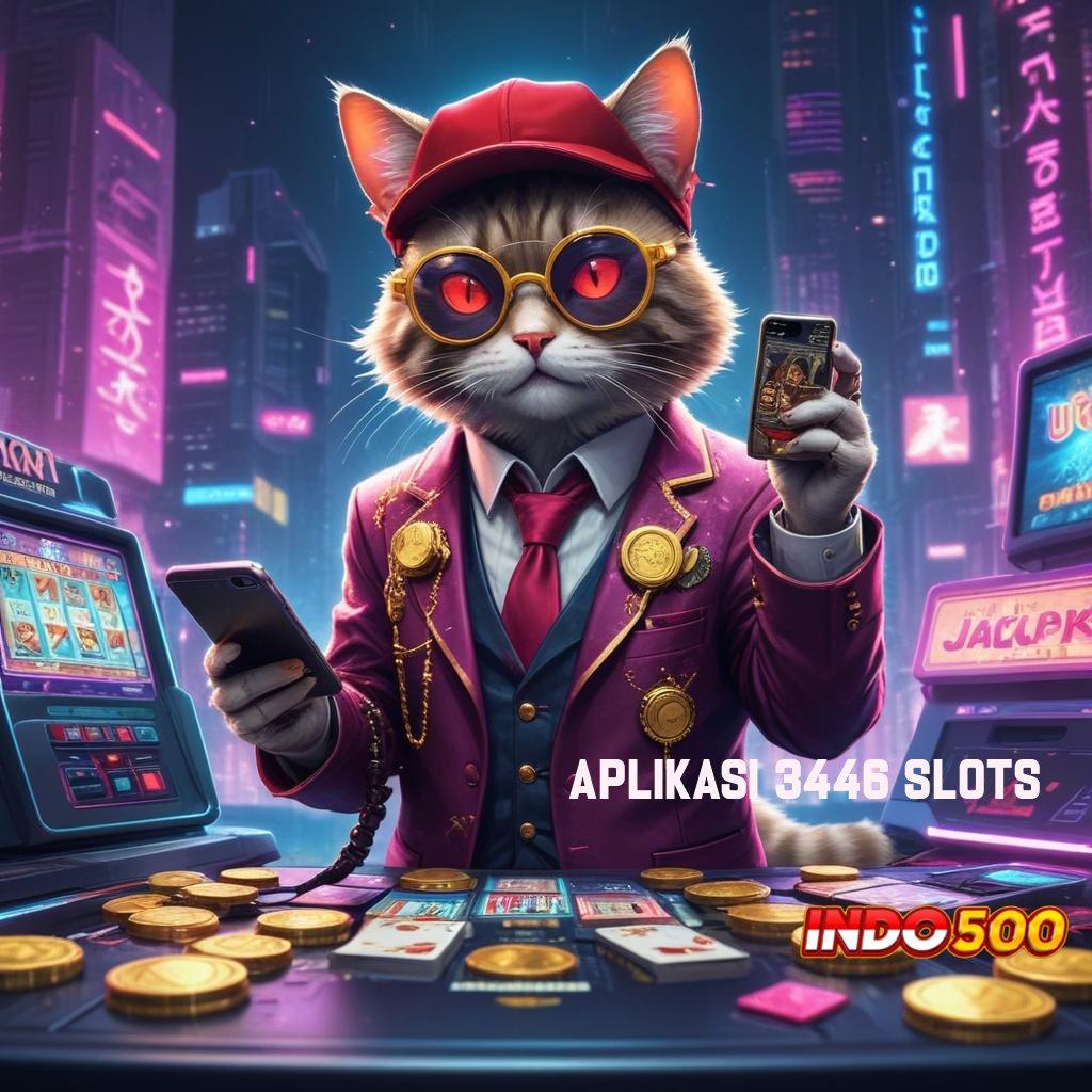 APLIKASI 3446 SLOTS Server Luar Mesin Jackpot Sultan Efektif