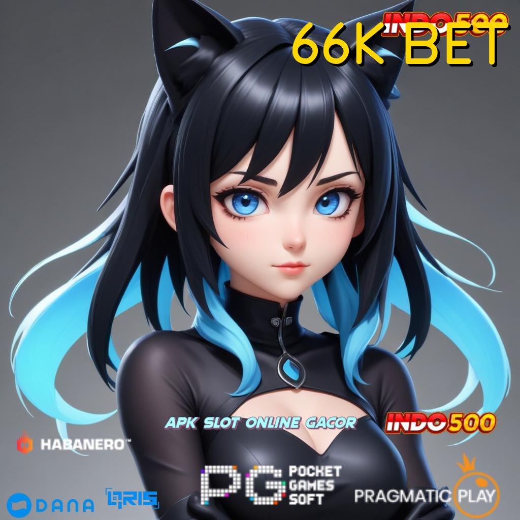 66K BET ➜ Slot Gacor Pulsa Tanpa Potongan