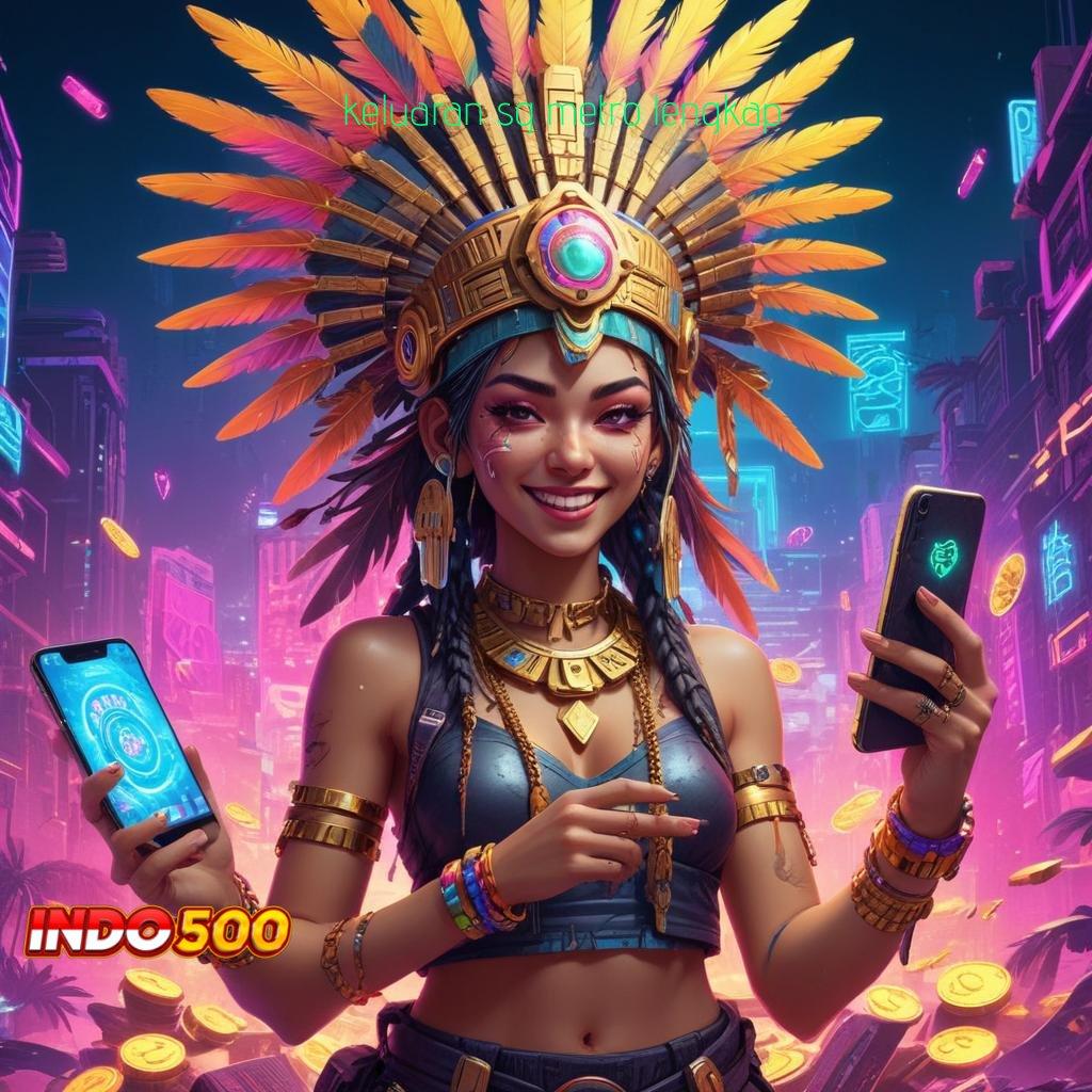 KELUARAN SG METRO LENGKAP slot 9.5 APK (login) unduh android gratis versi terbaru 2025