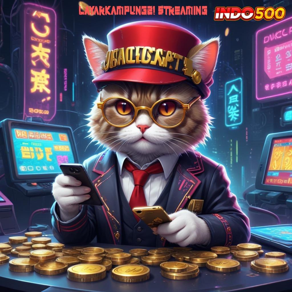 LAYARKAMPUNG21 STREAMING pasti untung modal minim jackpot besar