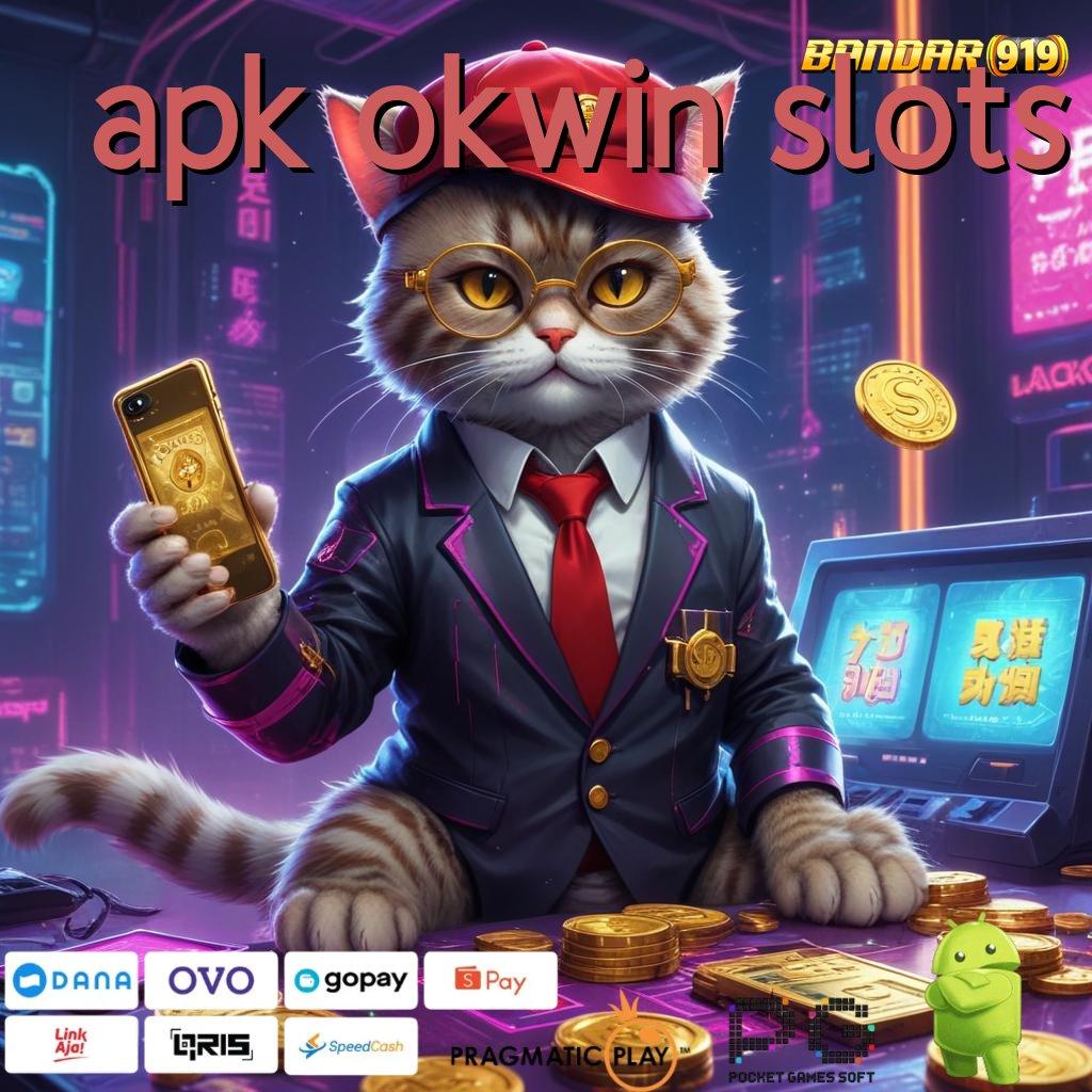 APK OKWIN SLOTS , Download Mesin Canggih Dengan Spin Mudah