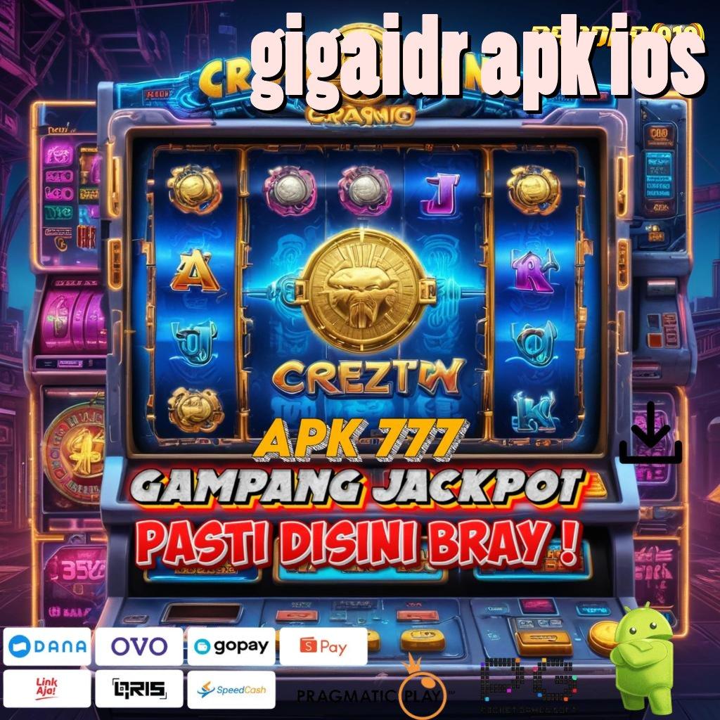 GIGAIDR APK IOS | langsung maxwin jalan rezeki paling juara