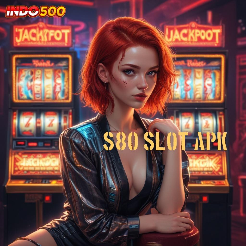 S80 SLOT APK Apk Android Hadiah Modern