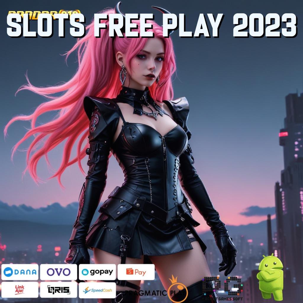 SLOTS FREE PLAY 2023 : mesin canggih langsung rezeki tanpa tanding