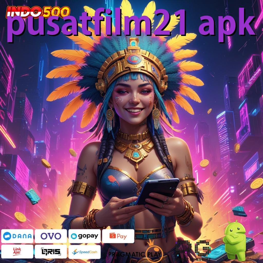 PUSATFILM21 APK Aplikasi Instan Dengan Maxwin Besar