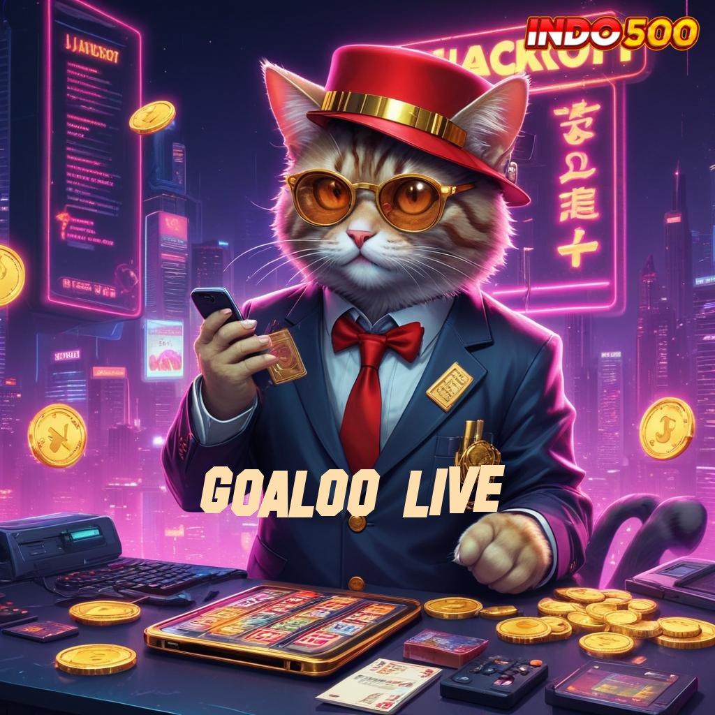 GOALOO LIVE ♒ Hadiah Eksklusif Dan Solusi Digital Unggul