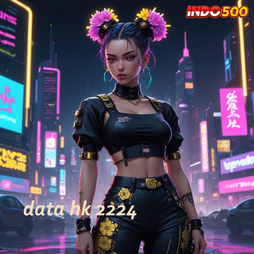 DATA HK 2224 Berstandar Tinggi Bonus Slot Auto Terjamin