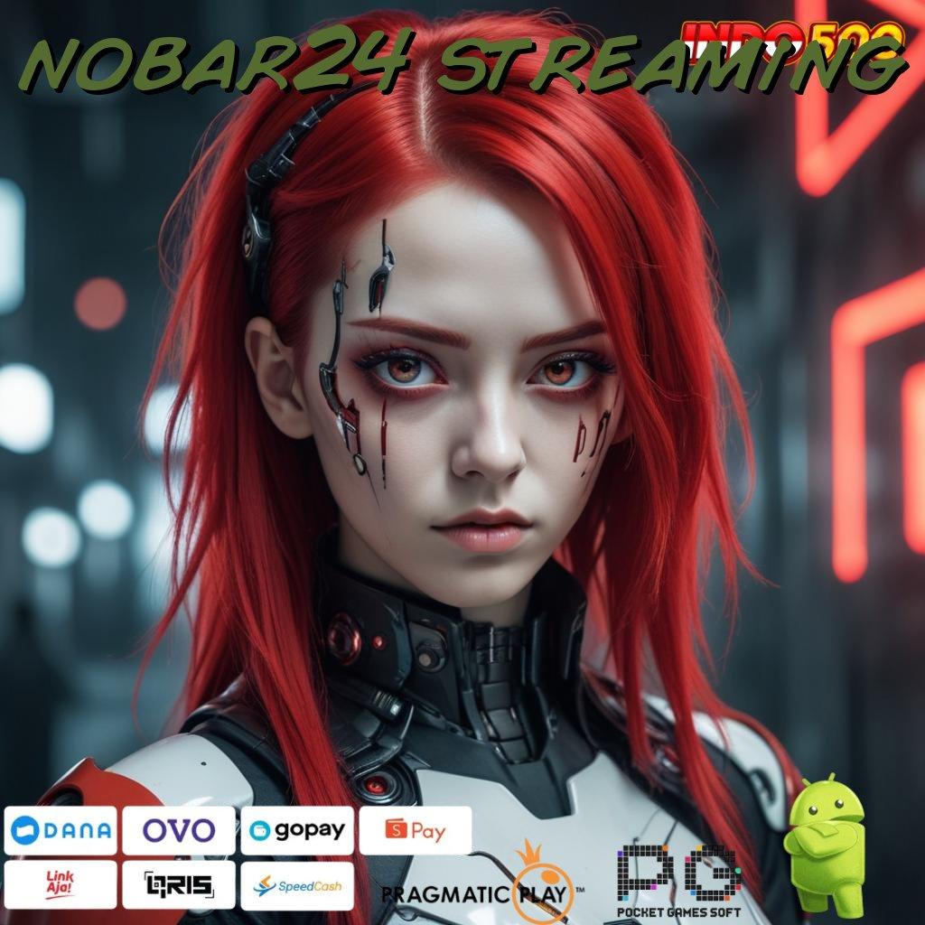 NOBAR24 STREAMING Unduh Game Android Versi Paling Update Gacor