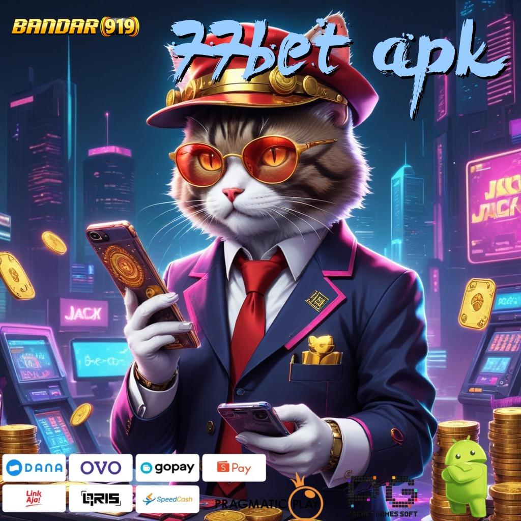 77BET APK : Output Prestasi Slot Gratis Apk Tanpa Deposit