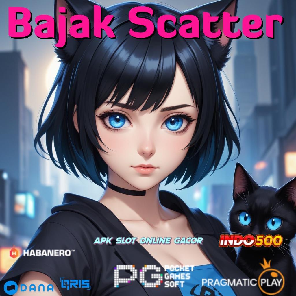 Bajak Scatter