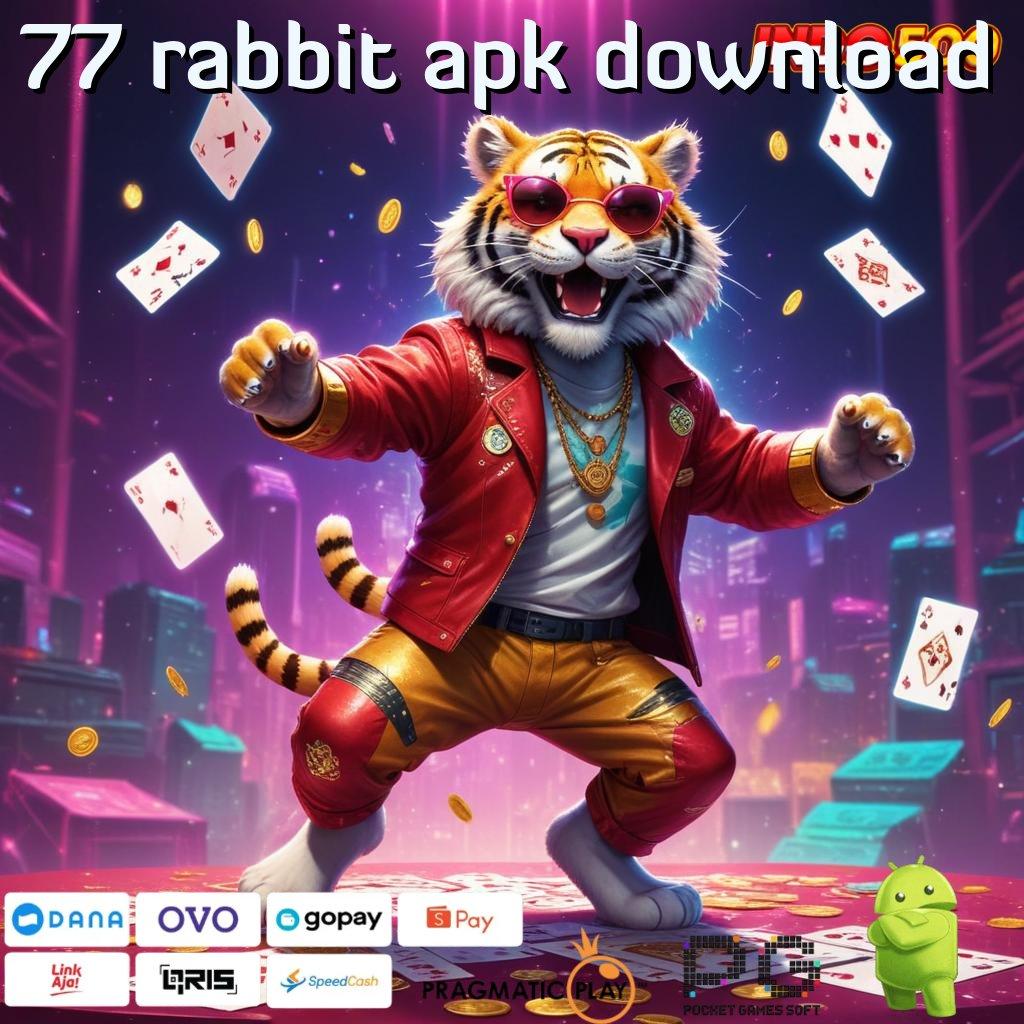 77 RABBIT APK DOWNLOAD infrastruktur kompatibel game cepat versi