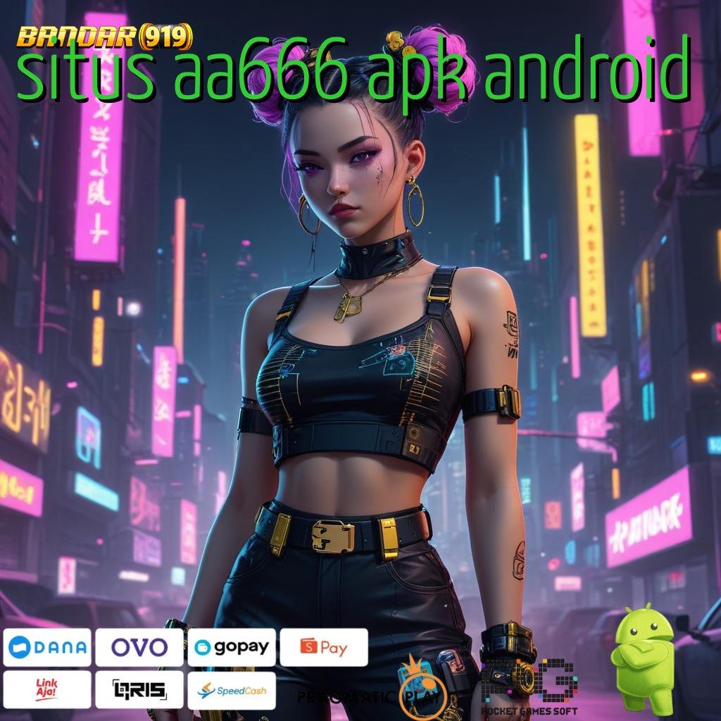 SITUS AA666 APK ANDROID | Jackpot Melimpah Transaksi Kilat Langsung Cair