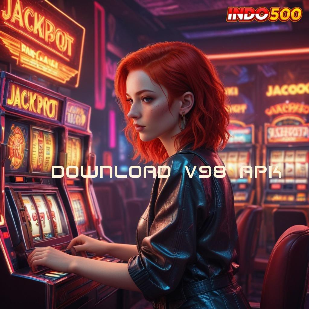 DOWNLOAD V98 APK : Tempat Pemungutan Maxwin Pasti Bonus Besar