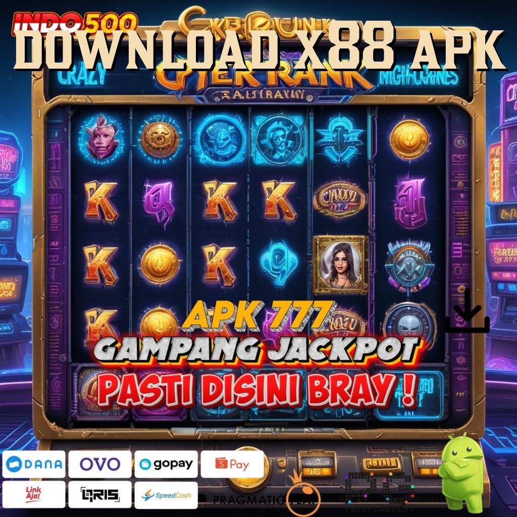 DOWNLOAD X88 APK Versi Cepat Maxwin Reward Pasti Aman