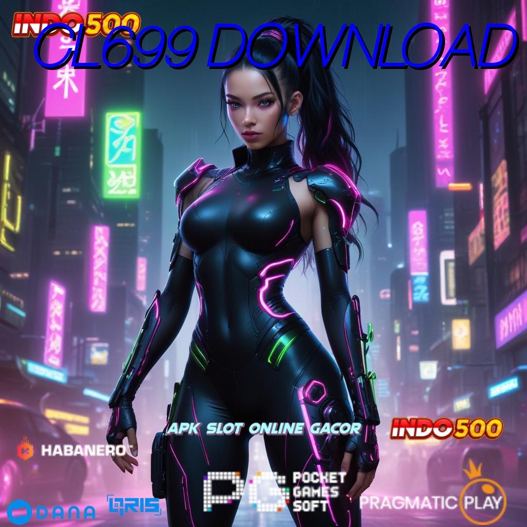 CL699 DOWNLOAD 🥇 baru gabung dijamin kaya dengan password rezeki instan