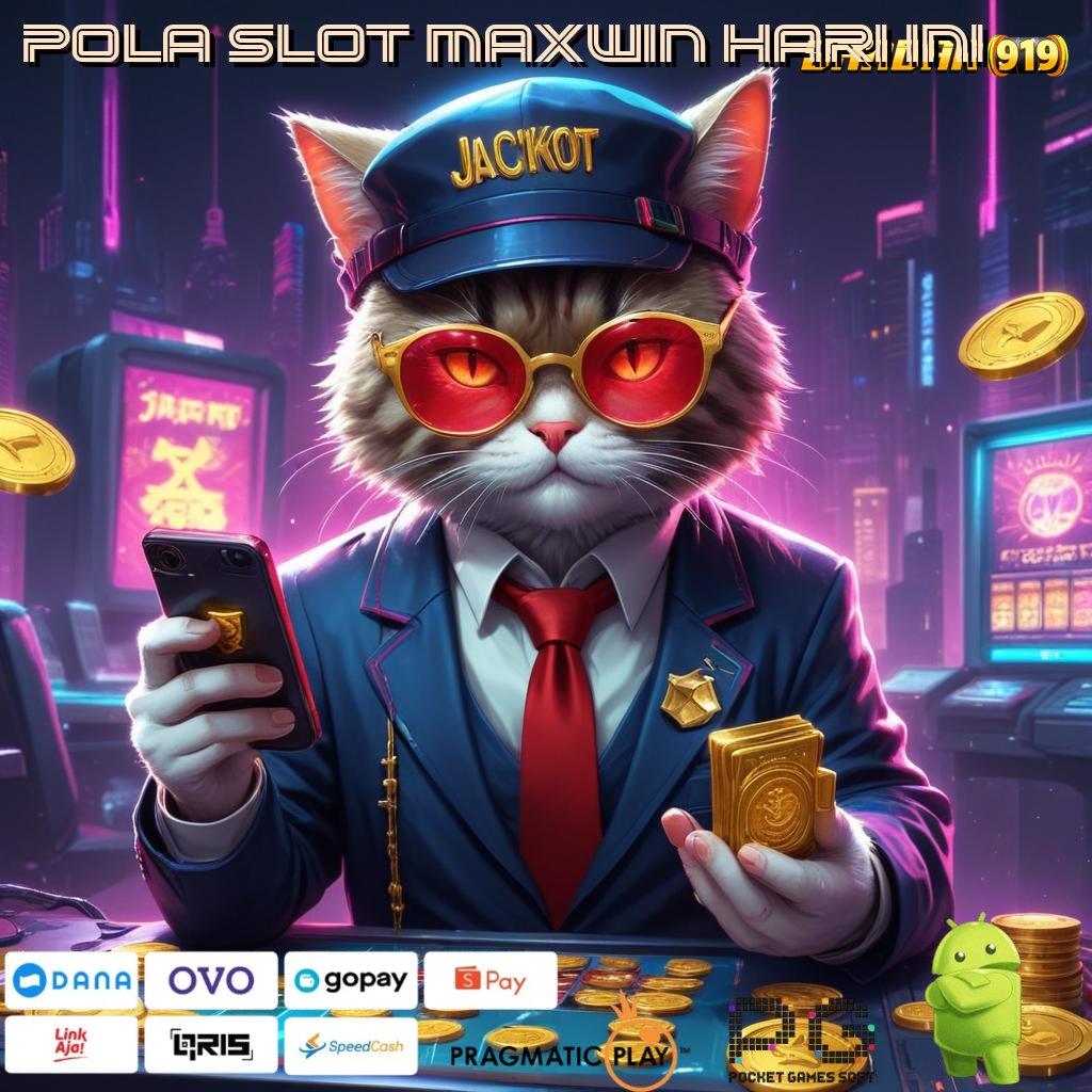 POLA SLOT MAXWIN HARI INI @ Kode Bonus Langsung Cair Tanpa Ribet