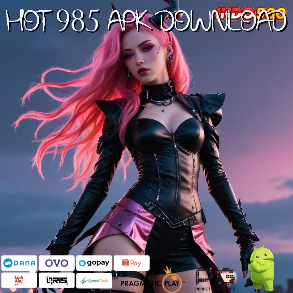 HOT 985 APK DOWNLOAD Layanan APK Versi Terkini Zona