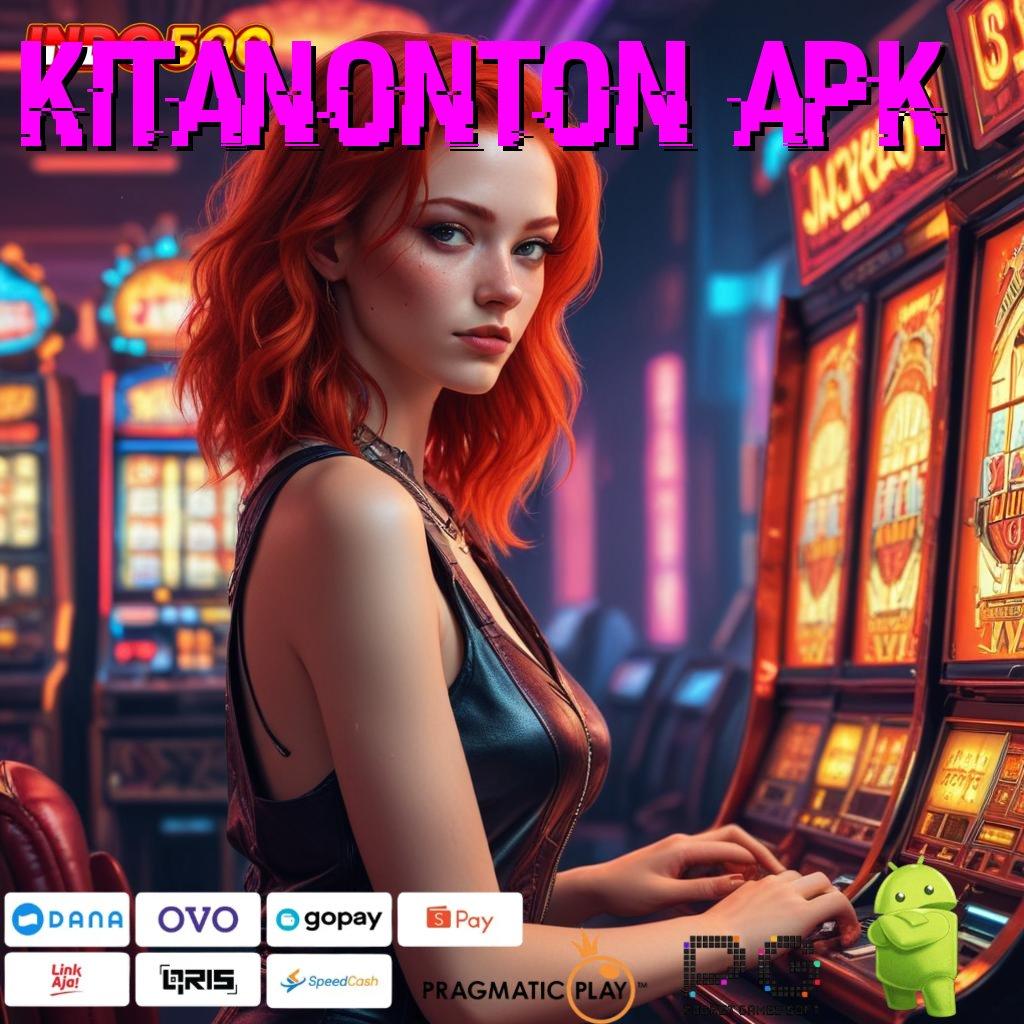 KITANONTON APK Arena Scatter Baru Dalam Tata Letak Modern Stabil