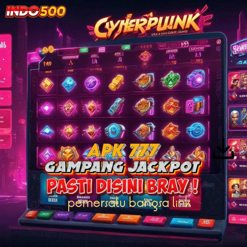 PEMERSATU BANGSA LINK : Download Slot APK Untuk Cuan Instan Setiap Hari