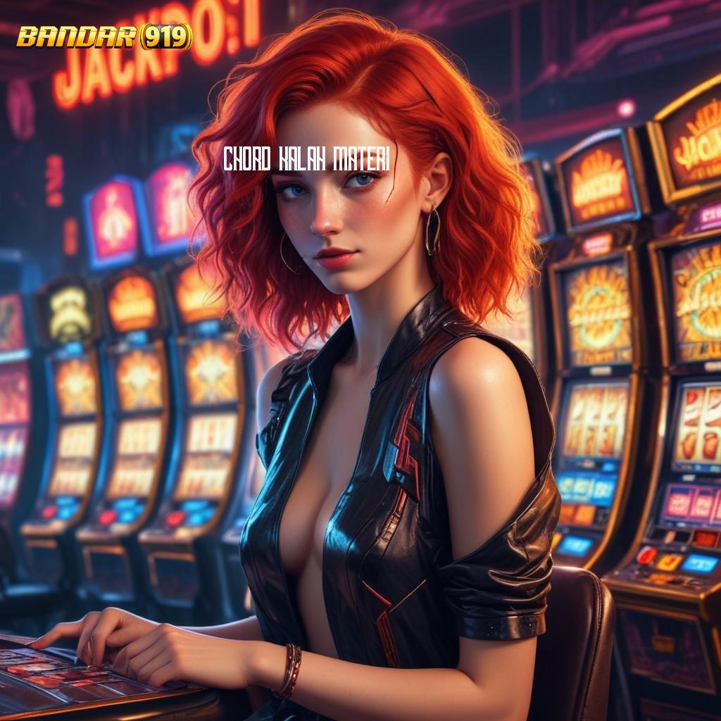 CHORD KALAH MATERI ✅ Bebas Kerugian Slot Idr 777 APK Terbaru dan Keren 2025