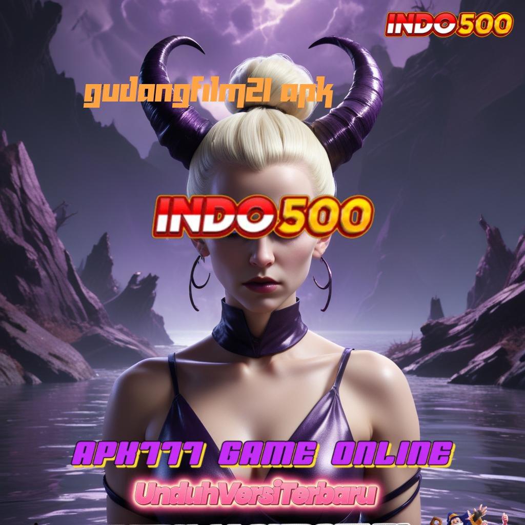 GUDANGFILM21 APK ⚌ Spin Android Jackpot Valid Bonus