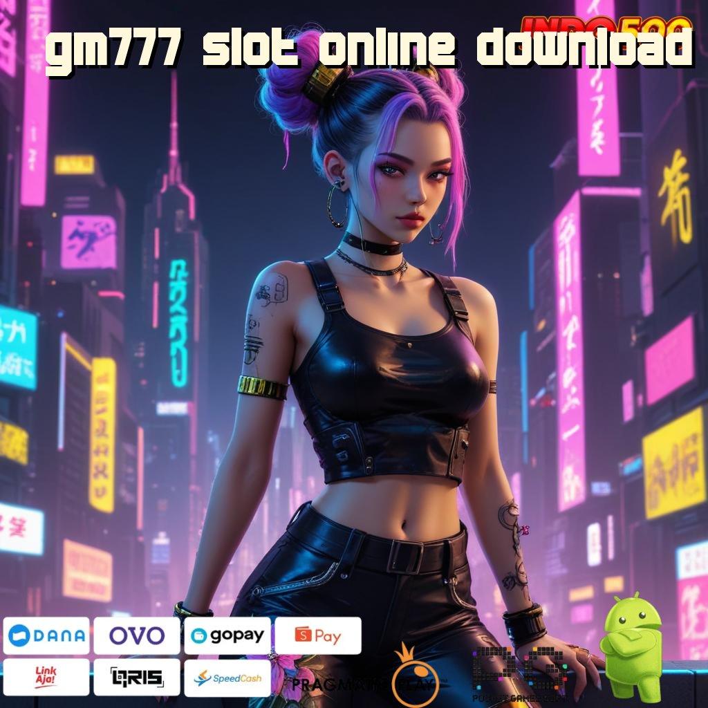 GM777 SLOT ONLINE DOWNLOAD Mengajarkan Teknik Nyaman Simple dan Gampang