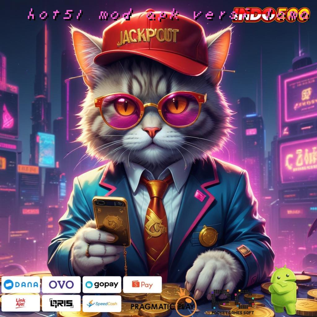 HOT51 MOD APK VERSI LAMA Install Teknikal Praktis Sertifikasi Tidak Ribet Modern