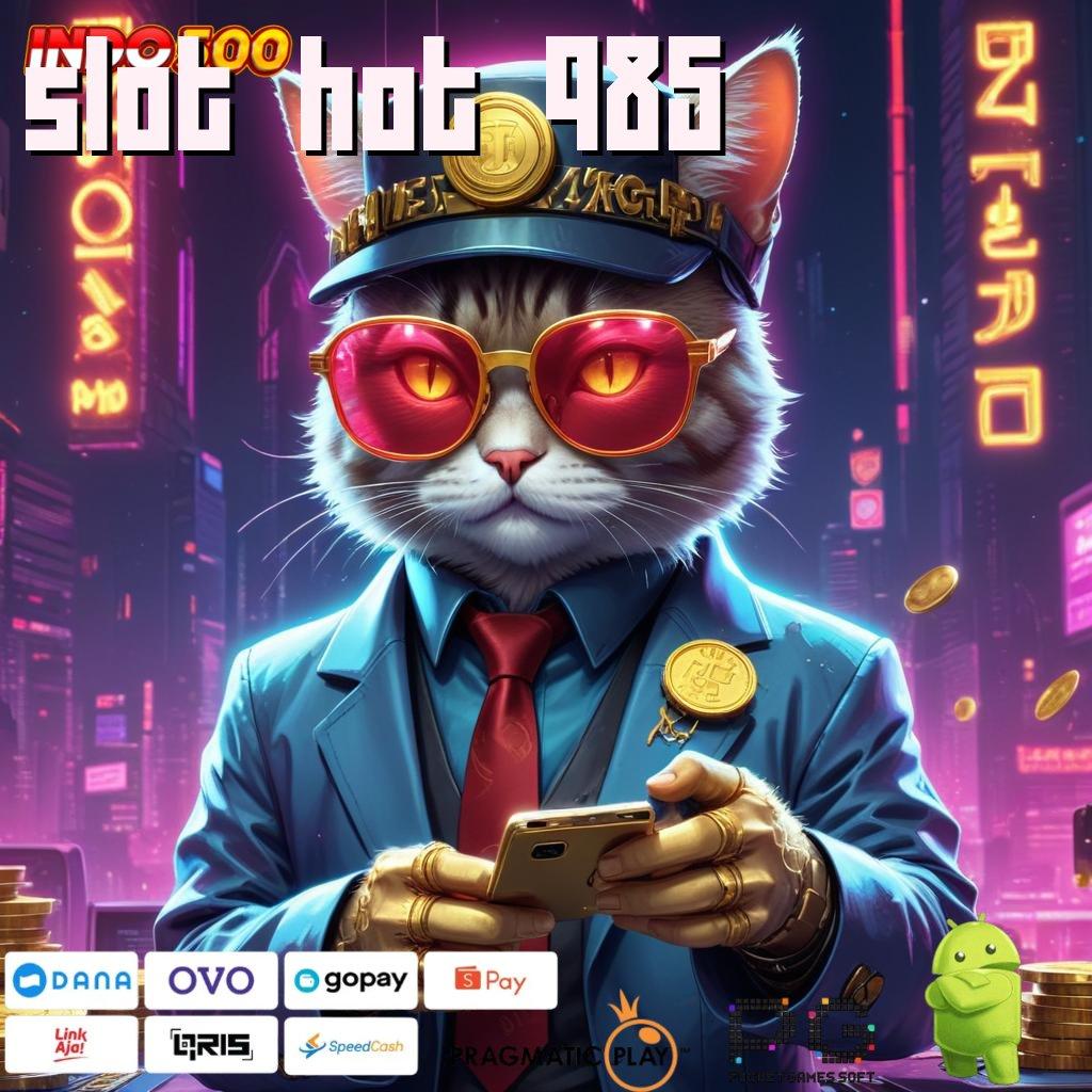 SLOT HOT 985 Rilis Mutakhir Modal Kecil Untung Maksimal