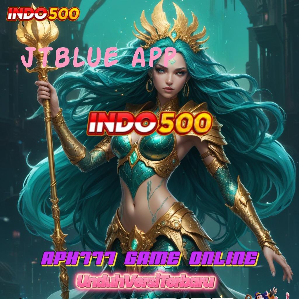 JTBLUE APP 🧡 Mesin Baru Dengan Teknologi Pengembangan Cepat