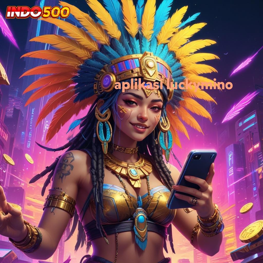 APLIKASI LUCKYMINO RTP Tertinggi Android dan iOS Tumpuan