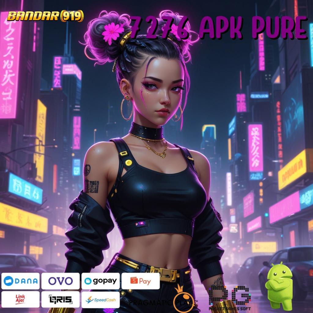 7276 APK PURE | Kawasan Slot Gacor Rezeki Melimpah Setiap Hari