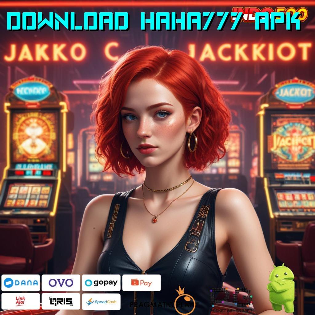 DOWNLOAD HAHA777 APK ruang eksibisi dengan versi terbaru apk