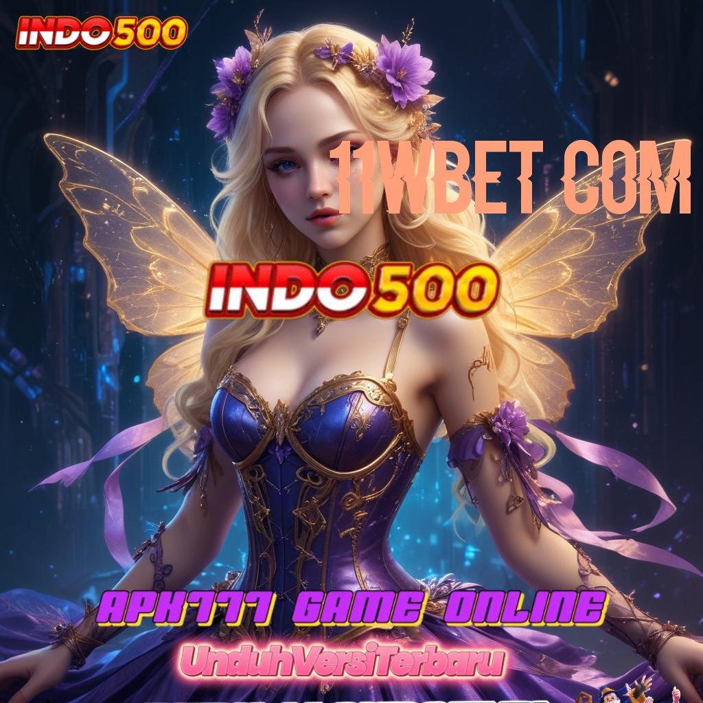 11WBET COM Cuan Instan dengan Deposit Minimal yang Rasional