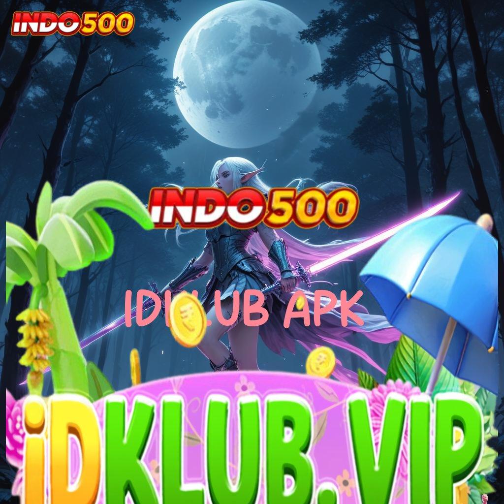 IDKLUB APK ⇉ deposit dana 5 000