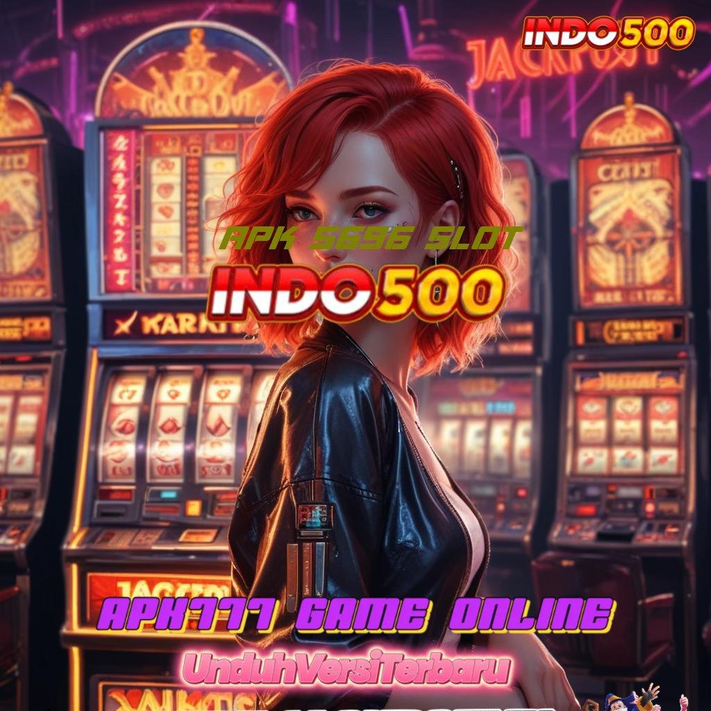 APK 5696 SLOT basis pengembangan bonus tanpa saingan