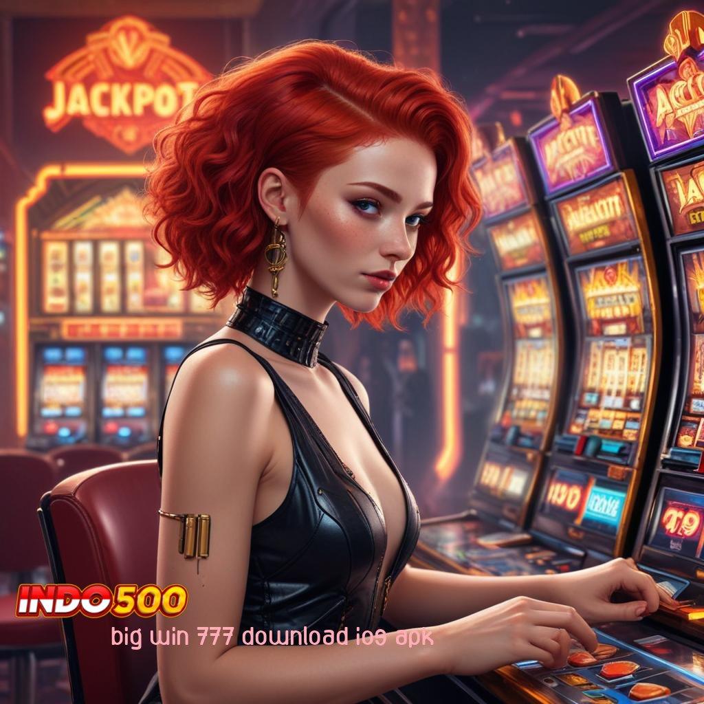 BIG WIN 777 DOWNLOAD IOS APK Teknologi Permainan Jackpot Selalu Untung