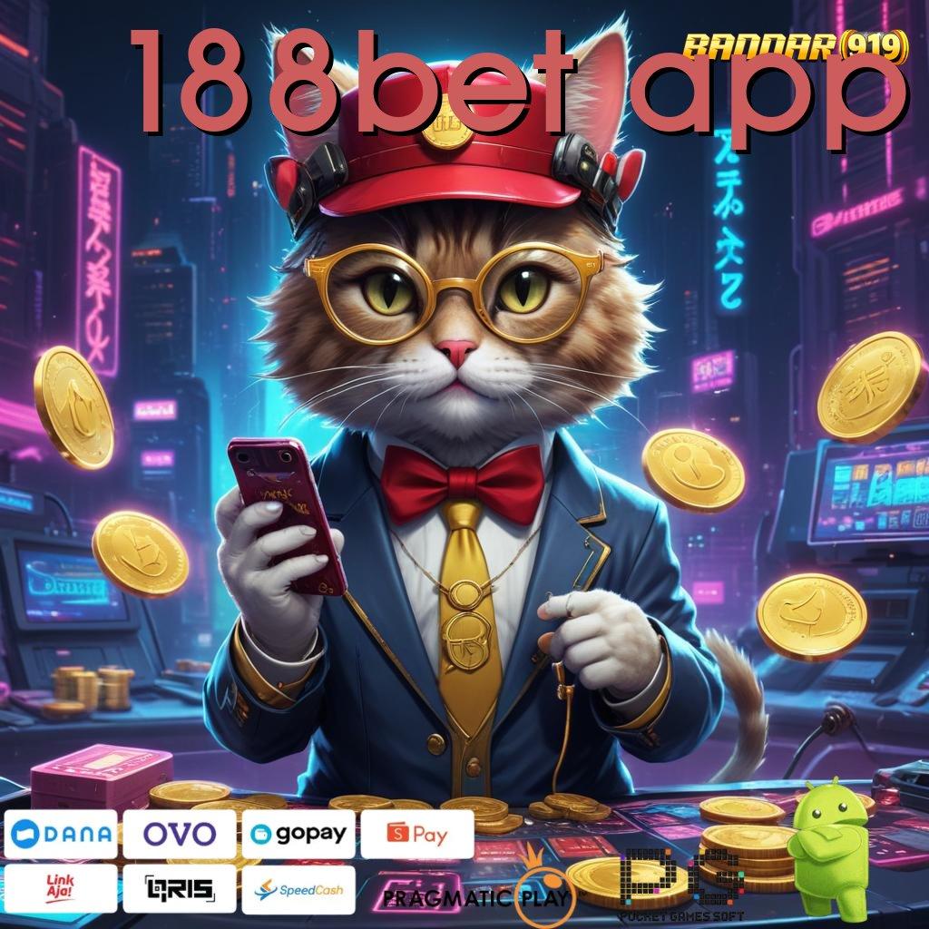 188BET APP : Buktikan Struktur Kerja Memadai untuk Semua