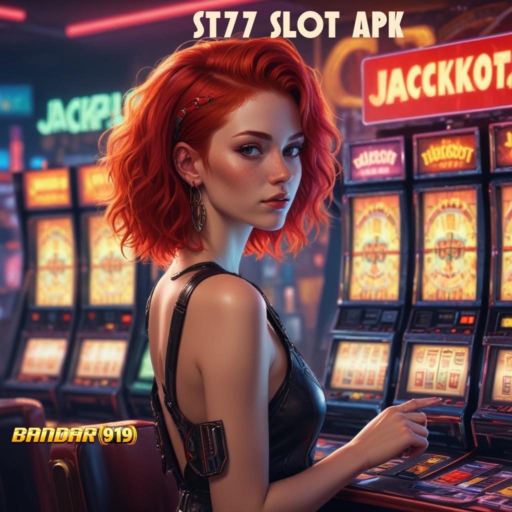 ST77 SLOT APK ↪ Join Sekarang Pasti Kaya Rute Tanpa Hambatan