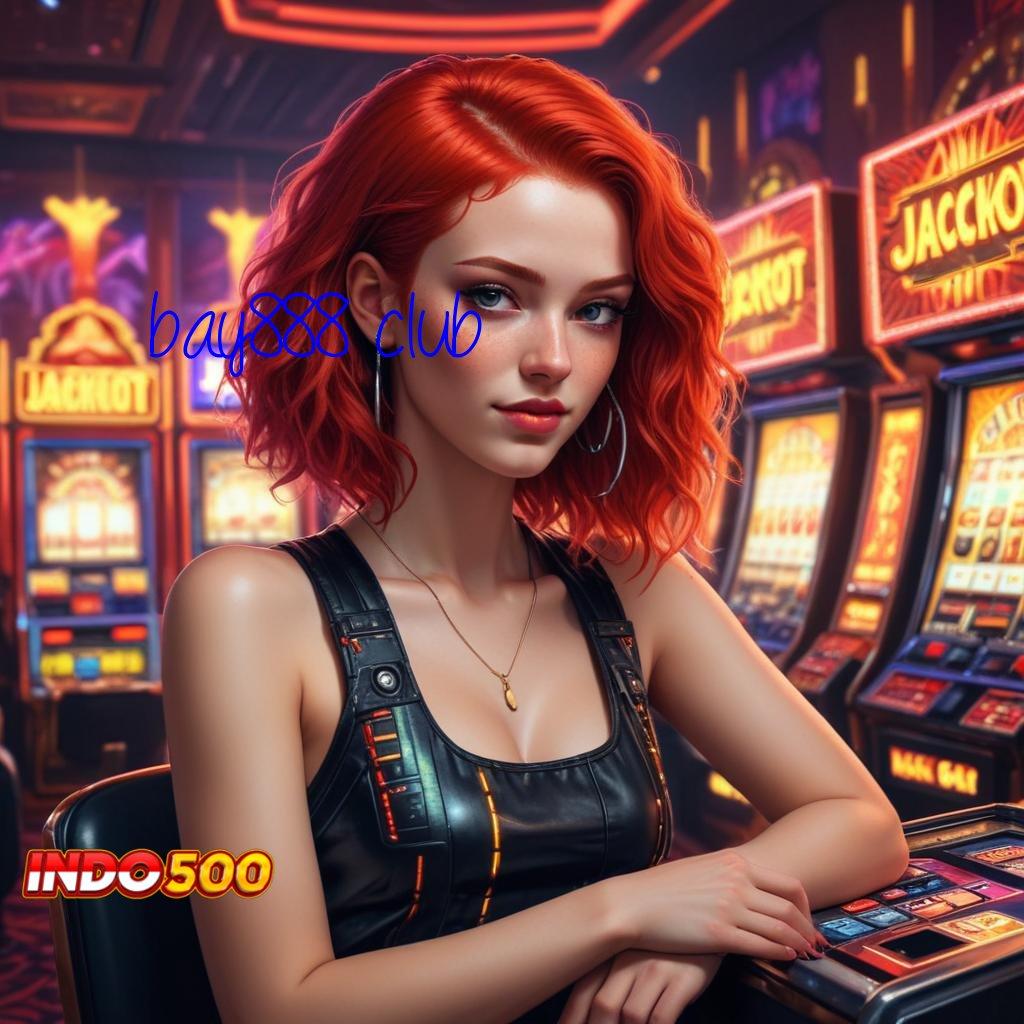 BAY888 CLUB 💥 Pilih Slot Server Belanda Untuk Untung Optimal